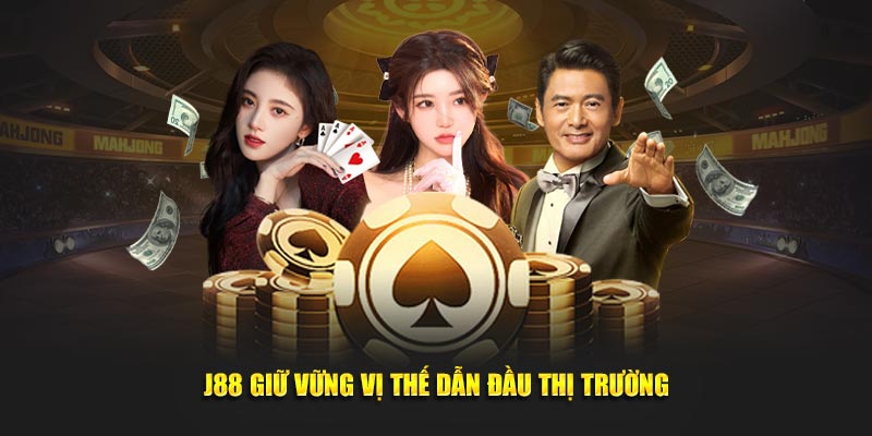 J88 🎖️ Trang Chủ 45 J88 giữ vững vị thế dẫn đầu thị trường