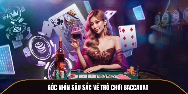 Baccarat - Đắm Chìm Trong Không Gian Game Bài Thượng Lưu 1 Góc nhìn sâu sắc về trò chơi Baccarat