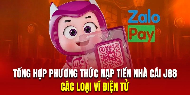 Nạp Tiền J88 | Hướng Dẫn Chi Tiết Quy Trình Chính Xác 2025 2 Nạp tiền nhà cái J88 bằng ví điện tử là lựa chọn tiện lợi