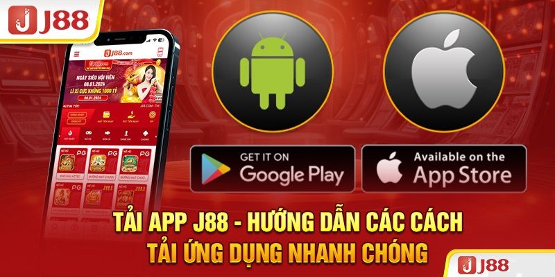 Tải App J88 - Cơ Hội Tận Hưởng Ứng Dụng Cược Cực Tiện Ích 2 Cách giúp hội viên tải app J88 về điện thoại Android